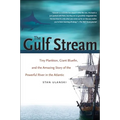 The Gulf Stream: Tiny Plankton, Giant Bluefin, and the Amazing Story of the Powerful River in the Atlantic - Paperback
