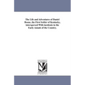 The Life and Adventures of Daniel Boone, the First Settler of Kentucky, interspersed With incidents in the Early Annals of the Country. - Paperback