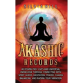 Akashic Records: Accessing Past Lives and Universal Knowledge through Connecting with Spirit Guides, Meditation, Prayer, Chakra Balancing, and Raising - Hardcover