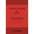 A Better Normal for Libido: Your Guide to Rediscovering Intimacy After Cancer - Paperback