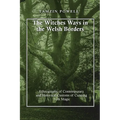 The Witches Ways in the Welsh Borders: Ethnography of Contemporary and Historical Customs of Cunning Folk Magic - Paperback