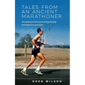 Tales from an Ancient Marathoner: An inspiring account of overcoming adversity and being true to your talent - Paperback