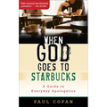 When God Goes to Starbucks: A Guide to Everyday Apologetics - Paperback