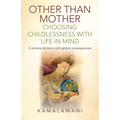 Other Than Mother - Choosing Childlessness with Life in Mind - Paperback