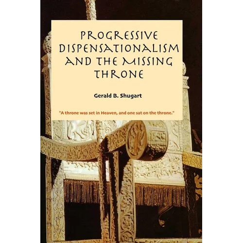 Progressive Dispensationalism and the Missing Throne - Paperback