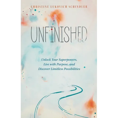 Unfinished: Unlock Your Superpowers, Live with Purpose, and Discover Limitless Possibilities - Paperback