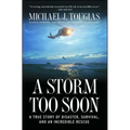 A Storm Too Soon: A True Story of Disaster, Survival, and an Incredible Rescue - Paperback