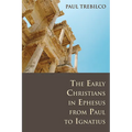 The Early Christians in Ephesus from Paul to Ignatius - Paperback