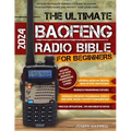 The Ultimate Baofeng Radio Bible for Beginners: An Easy-to-Follow Guerrilla's Guide to Master Your Baofeng Radio and Protect Your Loved Ones - Paperback