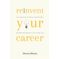 Reinvent Your Career: Key Strategies to Unlock Professional Success and Design a Fulfilling Life - Paperback