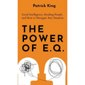 The Power of E.Q.: Social Intelligence, Reading People, and How to Navigate Any Situation - Hardcover