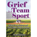 Grief is a Team Sport: What Every Griever and Their Team Needs to Know - Paperback