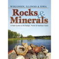 Rocks & Minerals of Wisconsin, Illinois & Iowa: A Field Guide to the Badger, Prairie & Hawkeye States - Paperback