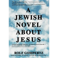 A Jewish Novel About Jesus - Hardcover