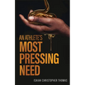 An Athlete's Most Pressing Need - Paperback