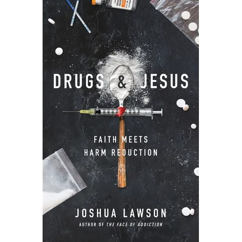 Drugs & Jesus: Faith Meets Harm Reduction - Paperback