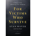 For Victims Who Survive: A Story of the Oklahoma City Bombing - Hardcover