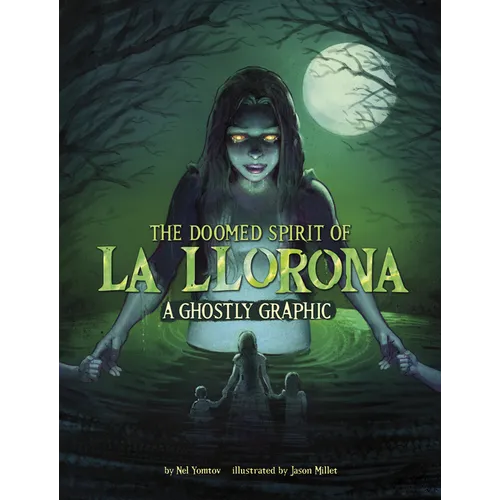 The Doomed Spirit of La Llorona: A Ghostly Graphic - Hardcover