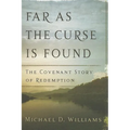 Far as the Curse Is Found: The Covenant Story of Redemption - Paperback