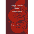 Medical Inquiries and Observations, Vol. 1; The Second Edition, Revised and Enlarged by the Author - Paperback
