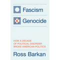 Fascism or Genocide: How a Decade of Political Disorder Broke American Politics - Hardcover