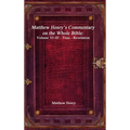 Matthew Henry's Commentary on the Whole Bible: Volume VI-III - Titus - Revelation - Hardcover