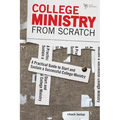 The College Ministry from Scratch: A Practical Guide to Start and Sustain a Successful College Ministry - Paperback