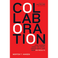 Collaboration: How Leaders Avoid the Traps, Build Common Ground, and Reap Big Results - Hardcover
