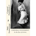 Corporal Punishment 2: In the Eye of Artists - Paperback