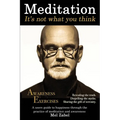 Meditation... It's not what you think.: A users guide to happiness through the practice of mediation and awareness - Paperback