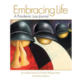 Embracing Life: A Pandemic Loss Journal - Paperback