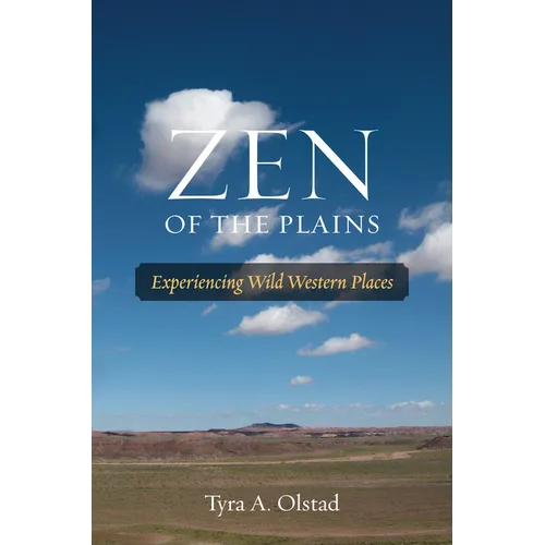 Zen of the Plains: Experiencing Wild Western Places Volume 2 - Paperback