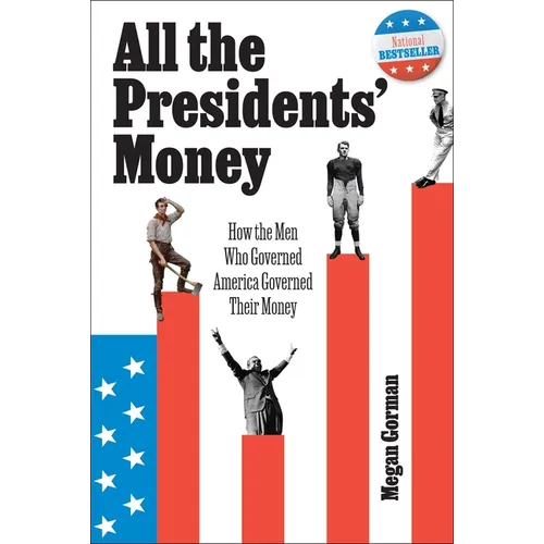 All the Presidents' Money: How the Men Who Governed America Governed Their Money - Paperback