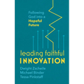 Leading Faithful Innovation: Following God Into a Hopeful Future - Paperback
