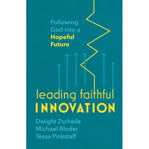 Leading Faithful Innovation: Following God Into a Hopeful Future - Paperback