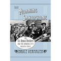 That Moaning Saxophone: The Six Brown Brothers and the Dawning of a Musical Craze - Paperback