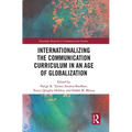 Internationalizing the Communication Curriculum in an Age of Globalization - Paperback