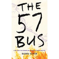 The 57 Bus: A True Story of Two Teenagers and the Crime That Changed Their Lives - Library Binding