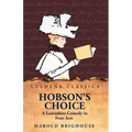 Hobson's Choice A Lancashire Comedy in Four Acts - Paperback