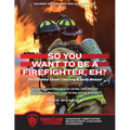 So You Want to Be A Firefighter, Eh?: The Ultimate Career Coaching & Study Manual Training the Firefighters of Tomorrow - Paperback