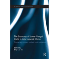 The Economy of Lower Yangzi Delta in Late Imperial China: Connecting Money, Markets, and Institutions - Paperback