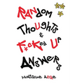 Random Thoughts & F*cked Up Answers - Paperback