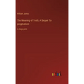 The Meaning of Truth; A Sequel To pragmatism: in large print - Hardcover