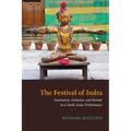 The Festival of Indra: Innovation, Archaism, and Revival in a South Asian Performance - Hardcover