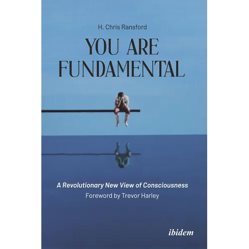 You Are Fundamental: A Revolutionary New View of Consciousness - Paperback