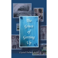 The Grace of Getting Up: Stories and Words of Encouragement for the Weary, Christ-Following Momma - Hardcover