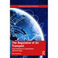 The Regulation of Air Transport: From Protection to Liberalisation, and Back Again - Paperback