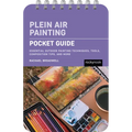 Plein Air Painting: Pocket Guide: Essential Outdoor Painting Techniques, Tools, Composition Tips, and More - Spiral