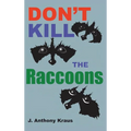 Don't Kill the Raccoons - Hardcover