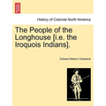 The People of the Longhouse [i.E. the Iroquois Indians]. - Paperback